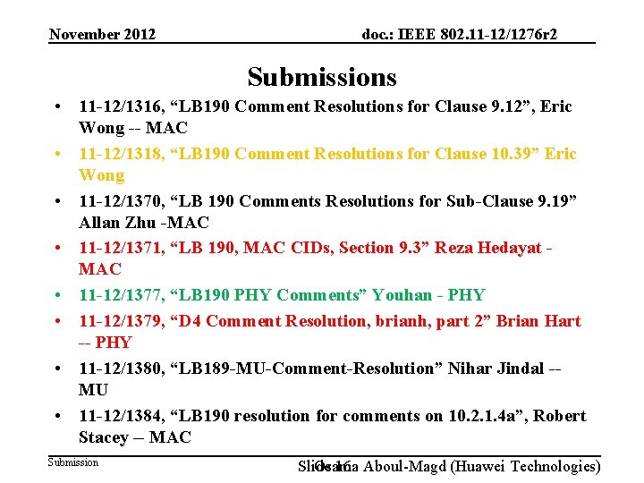 November 2012 doc. : IEEE 802. 11 -12/1276 r 2 Submissions • 11 -12/1316,