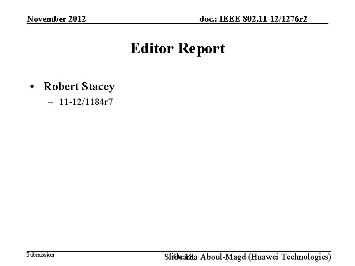 November 2012 doc. : IEEE 802. 11 -12/1276 r 2 Editor Report • Robert