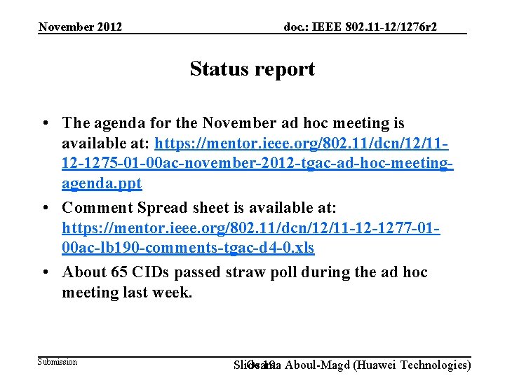 November 2012 doc. : IEEE 802. 11 -12/1276 r 2 Status report • The