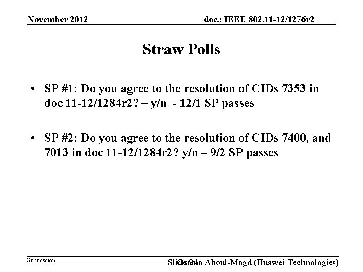 November 2012 doc. : IEEE 802. 11 -12/1276 r 2 Straw Polls • SP