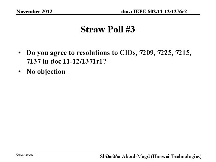 November 2012 doc. : IEEE 802. 11 -12/1276 r 2 Straw Poll #3 •