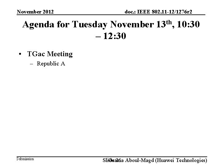 November 2012 doc. : IEEE 802. 11 -12/1276 r 2 Agenda for Tuesday November