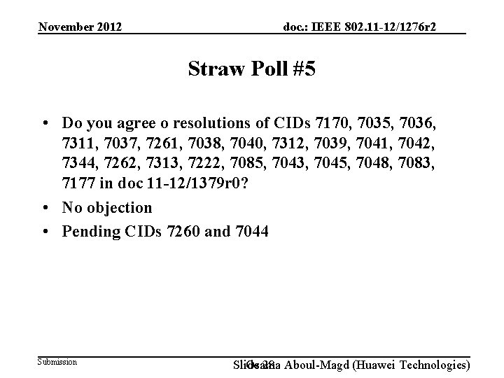 November 2012 doc. : IEEE 802. 11 -12/1276 r 2 Straw Poll #5 •