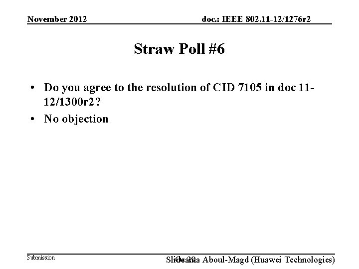 November 2012 doc. : IEEE 802. 11 -12/1276 r 2 Straw Poll #6 •