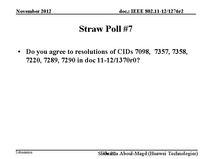 November 2012 doc. : IEEE 802. 11 -12/1276 r 2 Straw Poll #7 •