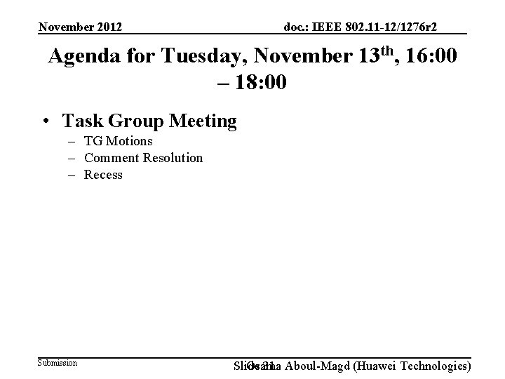 doc. : IEEE 802. 11 -12/1276 r 2 November 2012 Agenda for Tuesday, November