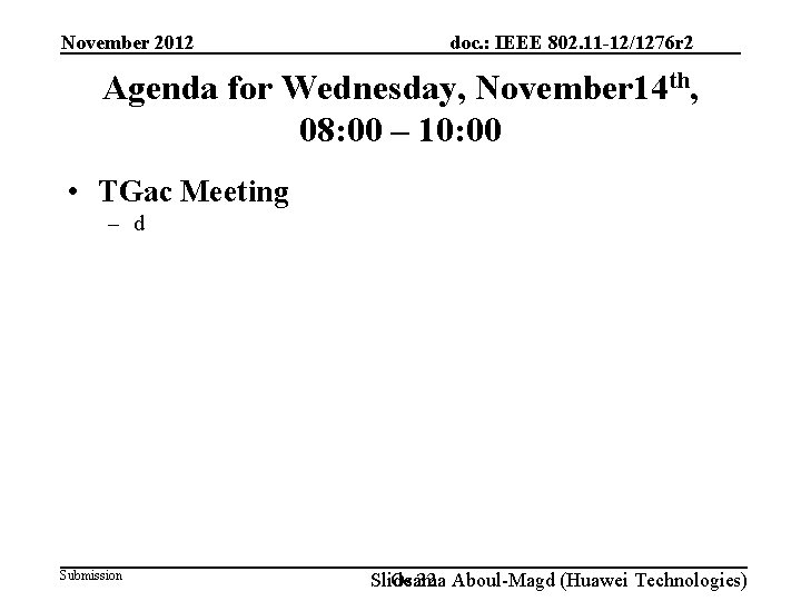 November 2012 doc. : IEEE 802. 11 -12/1276 r 2 Agenda for Wednesday, November