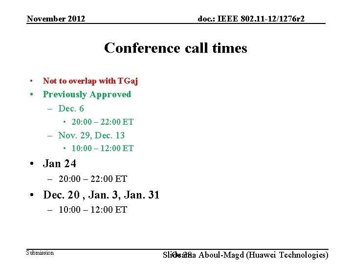 doc. : IEEE 802. 11 -12/1276 r 2 November 2012 Conference call times •