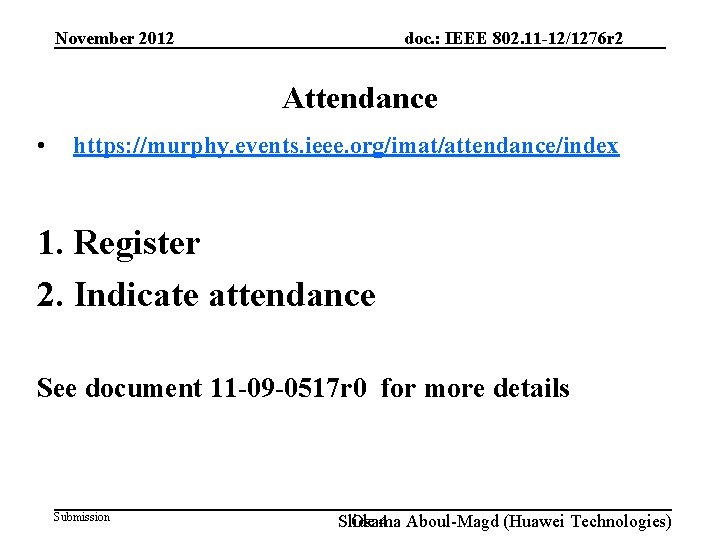 doc. : IEEE 802. 11 -12/1276 r 2 November 2012 Attendance • https: //murphy.