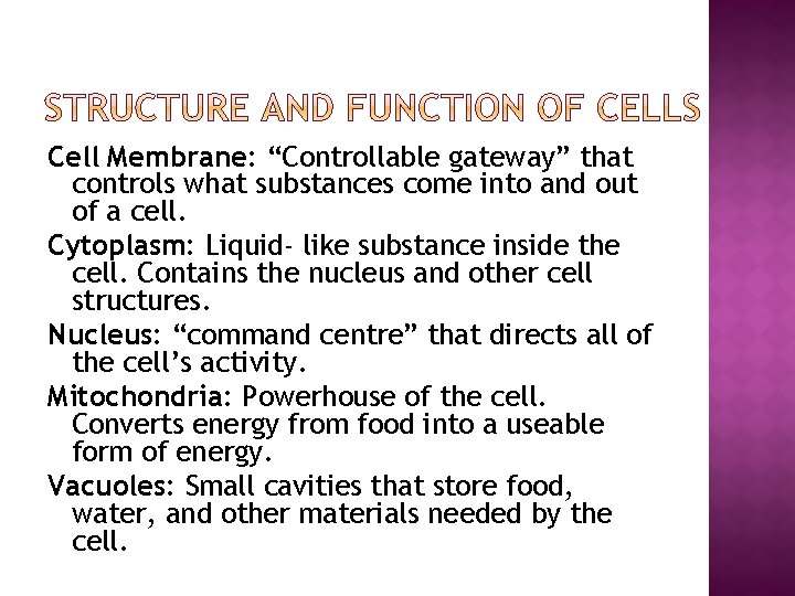 Cell Membrane: “Controllable gateway” that controls what substances come into and out of a