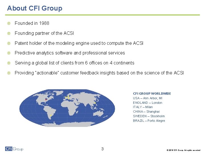 About CFI Group Founded in 1988 Founding partner of the ACSI Patent holder of