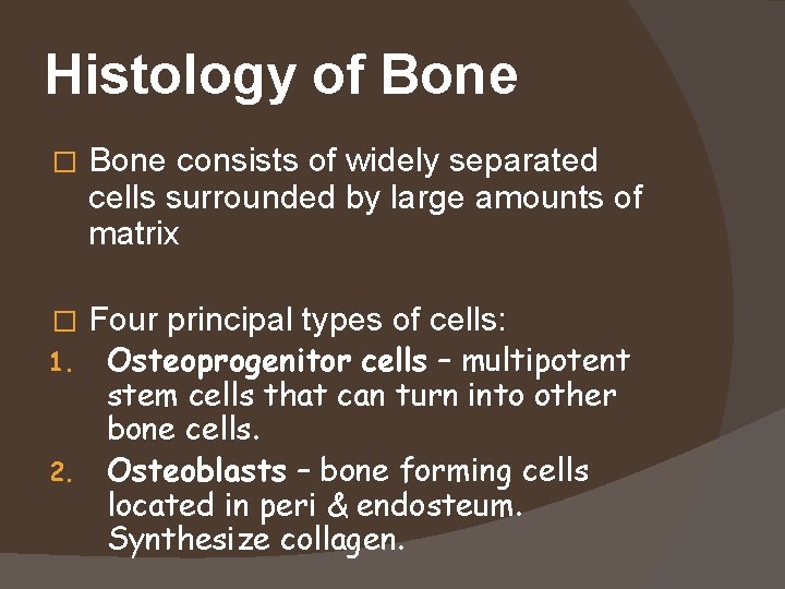 Histology of Bone � Bone consists of widely separated cells surrounded by large amounts