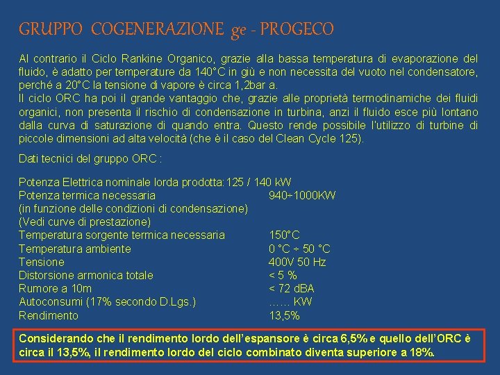 GRUPPO COGENERAZIONE ge - PROGECO Al contrario il Ciclo Rankine Organico, grazie alla bassa