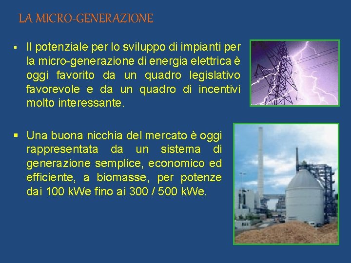 LA MICRO-GENERAZIONE § Il potenziale per lo sviluppo di impianti per la micro-generazione di