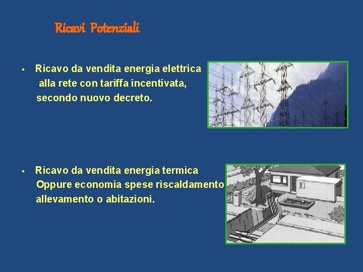 Ricavi Potenziali § Ricavo da vendita energia elettrica alla rete con tariffa incentivata, secondo