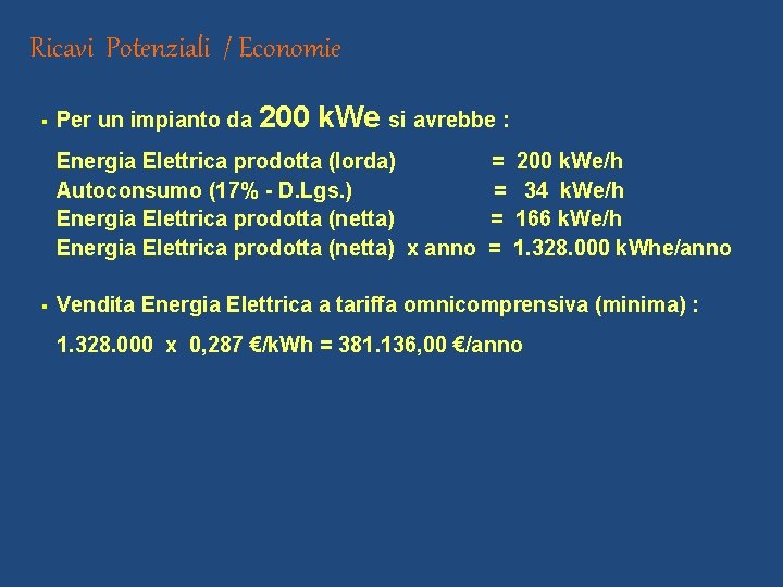 Ricavi Potenziali / Economie § Per un impianto da 200 k. We si avrebbe