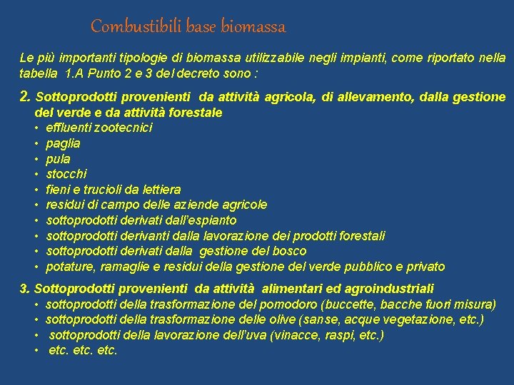 Combustibili base biomassa Le più importanti tipologie di biomassa utilizzabile negli impianti, come riportato