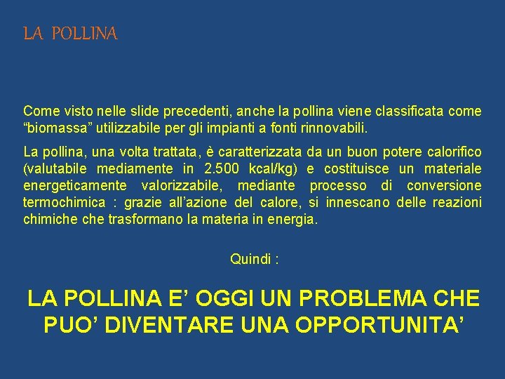 LA POLLINA Come visto nelle slide precedenti, anche la pollina viene classificata come “biomassa”