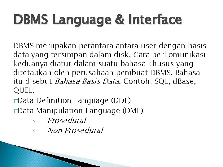 DBMS Language & Interface DBMS merupakan perantara user dengan basis data yang tersimpan dalam