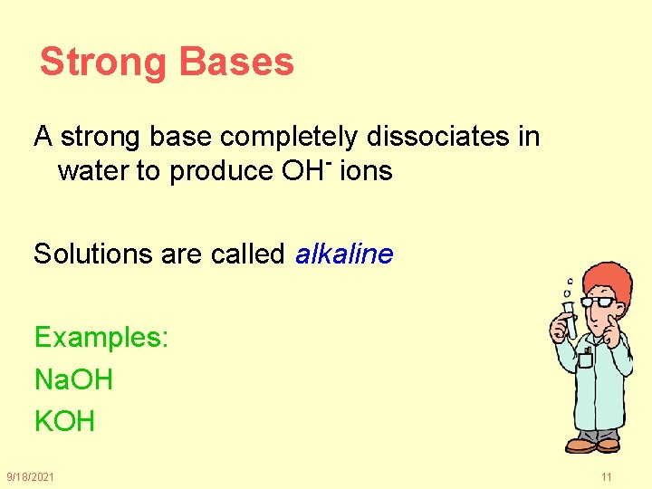 Strong Bases A strong base completely dissociates in water to produce OH- ions Solutions