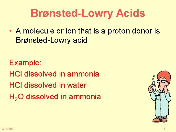 Brønsted-Lowry Acids • A molecule or ion that is a proton donor is Brønsted-Lowry