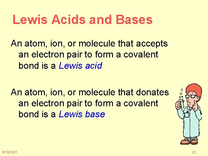 Lewis Acids and Bases An atom, ion, or molecule that accepts an electron pair
