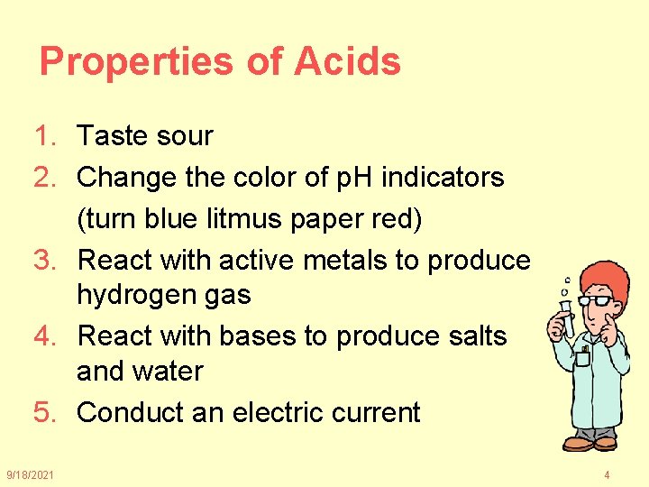 Properties of Acids 1. Taste sour 2. Change the color of p. H indicators