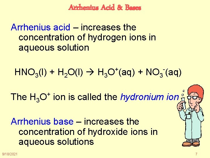 Arrhenius Acid & Bases Arrhenius acid – increases the concentration of hydrogen ions in