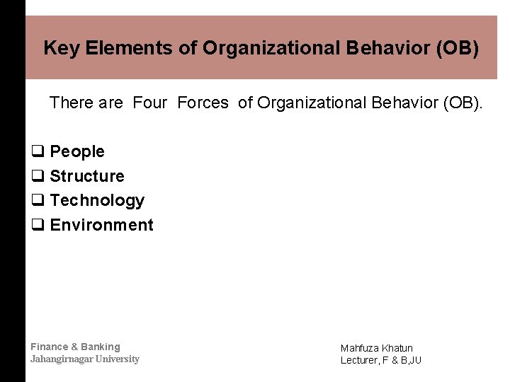 Key Elements of Organizational Behavior (OB) There are Four Forces of Organizational Behavior (OB).
