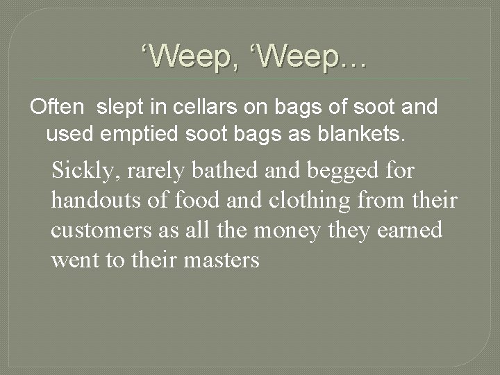 ‘Weep, ‘Weep… Often slept in cellars on bags of soot and used emptied soot