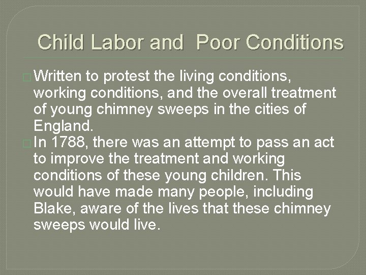 Child Labor and Poor Conditions � Written to protest the living conditions, working conditions,