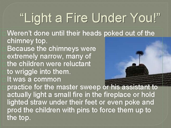 “Light a Fire Under You!” � Weren’t done until their heads poked out of