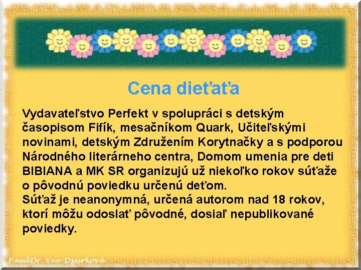 Cena dieťaťa Vydavateľstvo Perfekt v spolupráci s detským časopisom Fifík, mesačníkom Quark, Učiteľskými novinami,