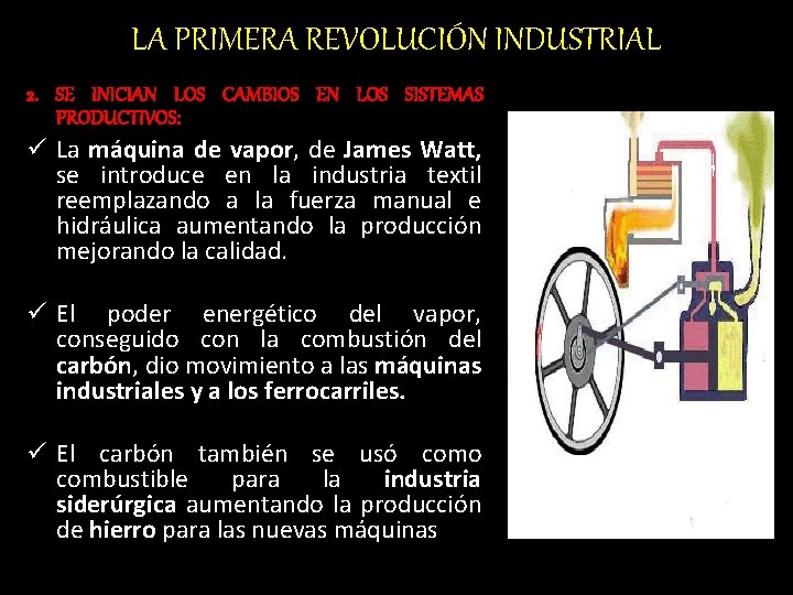 LA PRIMERA REVOLUCIÓN INDUSTRIAL 2. SE INICIAN LOS CAMBIOS EN LOS SISTEMAS PRODUCTIVOS: ü