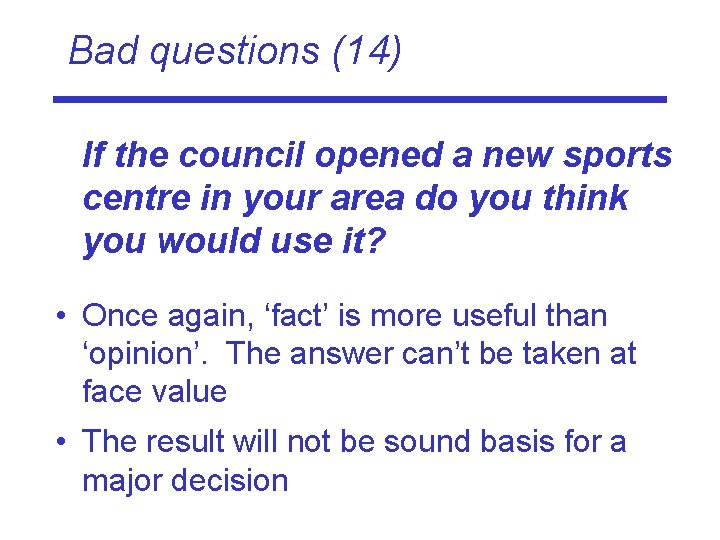 Bad questions (14) If the council opened a new sports centre in your area