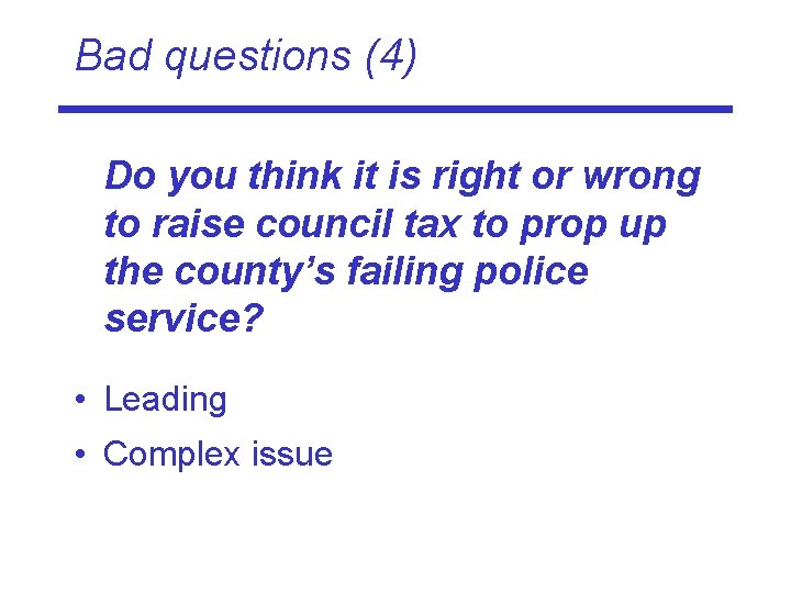 Bad questions (4) Do you think it is right or wrong to raise council