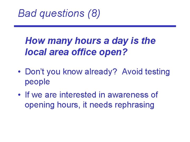 Bad questions (8) How many hours a day is the local area office open?