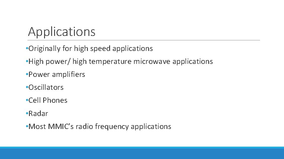 Applications • Originally for high speed applications • High power/ high temperature microwave applications