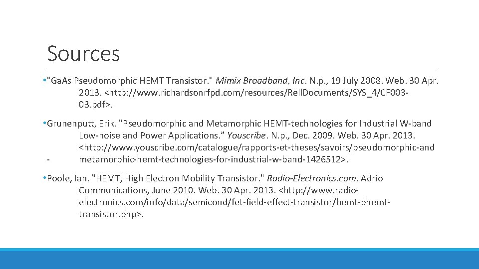 Sources • "Ga. As Pseudomorphic HEMT Transistor. " Mimix Broadband, Inc. N. p. ,