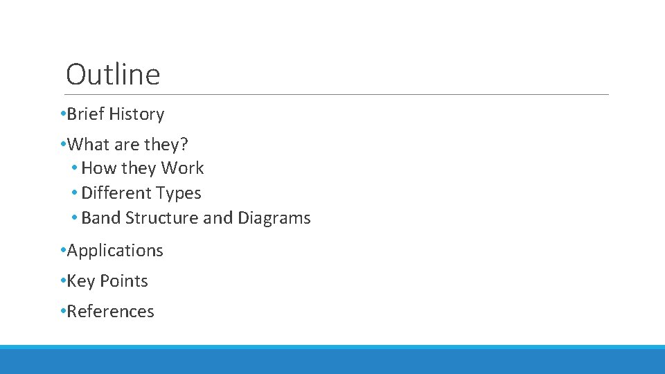 Outline • Brief History • What are they? • How they Work • Different