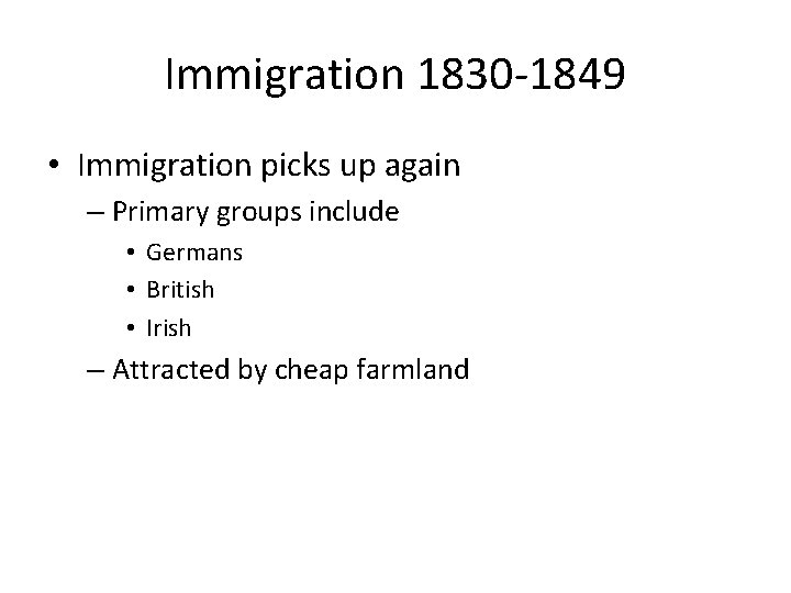 Immigration 1830 -1849 • Immigration picks up again – Primary groups include • Germans