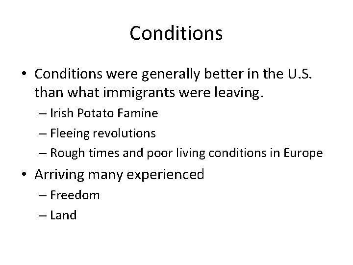 Conditions • Conditions were generally better in the U. S. than what immigrants were