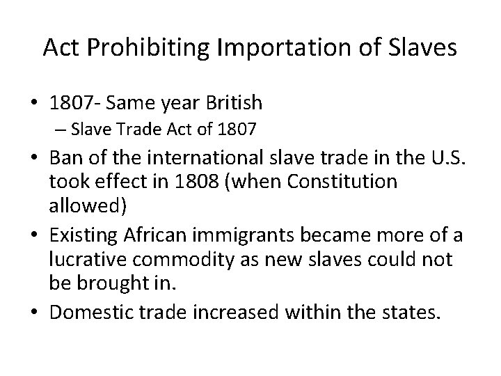 Act Prohibiting Importation of Slaves • 1807 - Same year British – Slave Trade
