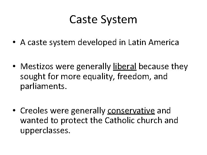 Caste System • A caste system developed in Latin America • Mestizos were generally