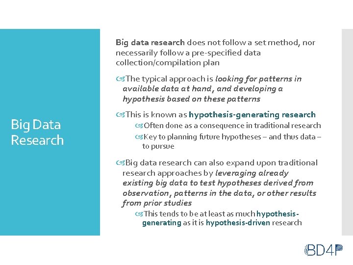 Big data research does not follow a set method, nor necessarily follow a pre-specified Big data research does not follow a set method, nor necessarily follow a pre-specified