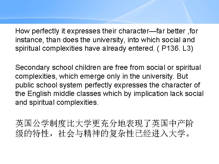 How perfectly it expresses their character—far better , for instance, than does the university,