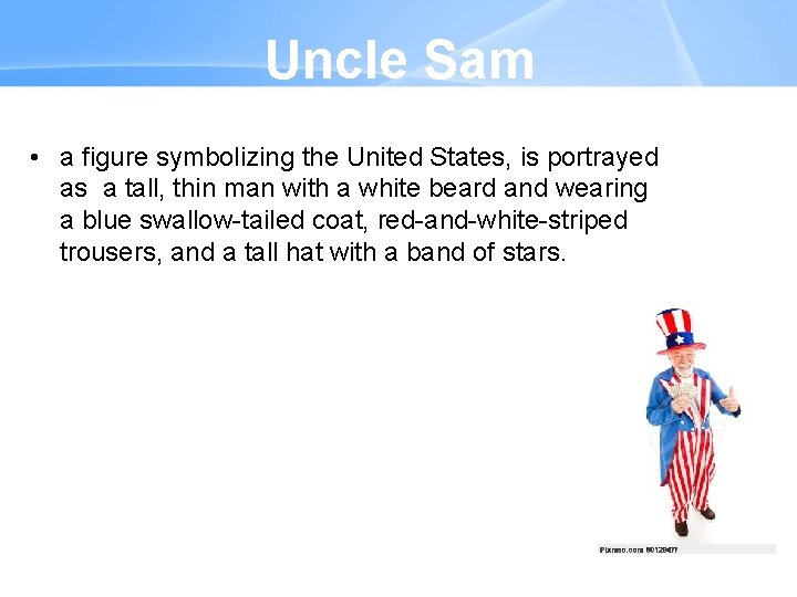 Uncle Sam • a figure symbolizing the United States, is portrayed as a tall,