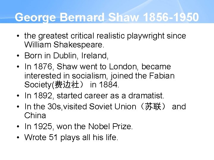 George Bernard Shaw 1856 -1950 • the greatest critical realistic playwright since William Shakespeare.