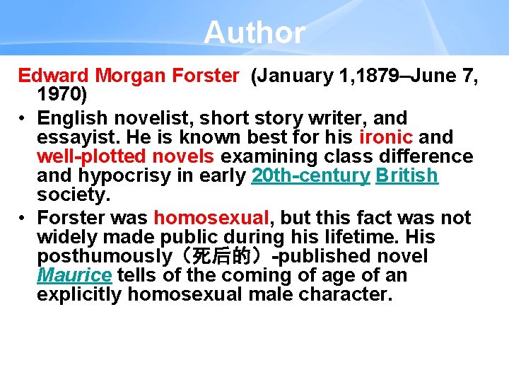 Author Edward Morgan Forster (January 1, 1879–June 7, 1970) • English novelist, short story