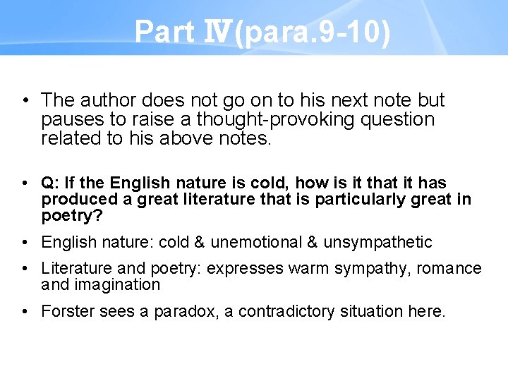 Part Ⅳ(para. 9 -10) • The author does not go on to his next